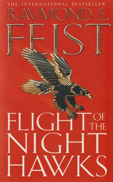 Feist, Raymond E.: FLIGHT IF THE NIGHTHAWKS