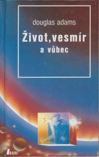 Adams, Douglas: ŽIVOT, VESMÍR A VŮBEC