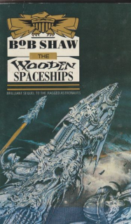 Shaw, Bob: THE WOODEN SPACESHIPS