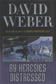 Weber, David: BY HERESIES DISTRESSED