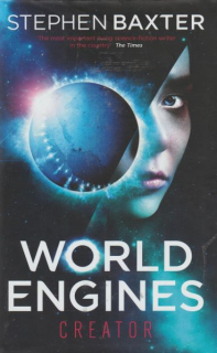 Baxter, Stephen: WORLD ENGINES - CREATOR