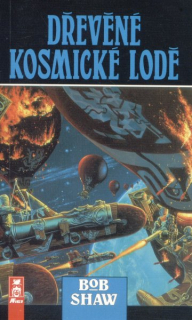 Shaw, Bob: DŘEVĚNÉ KOSMICKÉ LODĚ