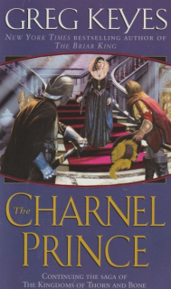 Keyes, Greg: THE CHARNEL PRINCE