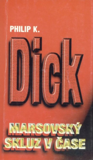 Dick, Philip K.: MARSOVSKÝ SKLUZ V ČASE