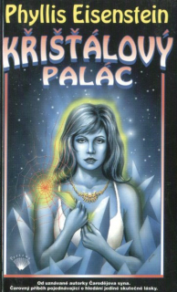 Eisenstein, Phyllis: KŘIŠŤÁLOVÝ PALÁC