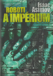 Asimov, Isaac: ROBOTI A IMPÉRIUM